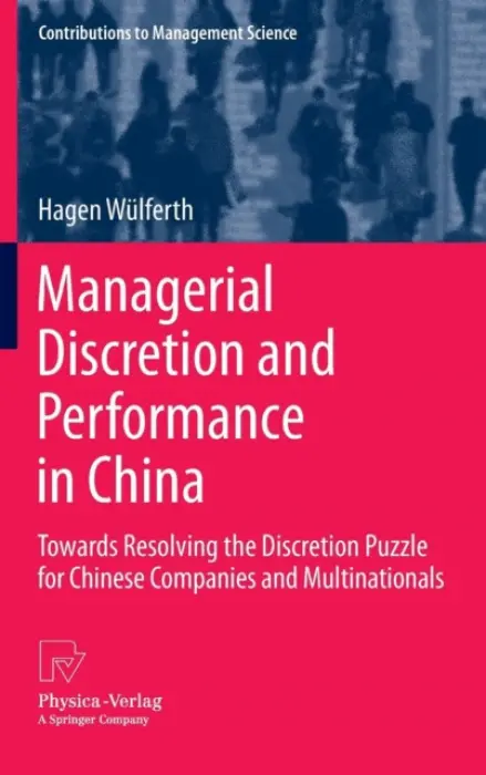 Managerial Discretion and Performance in China - Wulferth, Hagen