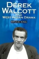 Derek Walcott and West Indian Drama - King, Bruce