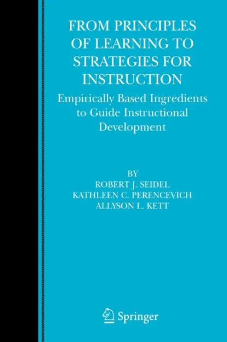 From Principles of Learning to Strategies for Instruction - Seidel, Robert J. a Perencevich, Kathleen C. a Kett, Allyson L.