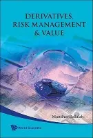 Derivatives, Risk Management And Value - Bellalah, Mondher (Cy Cergy Paris University, France And Mit Tunis, Tunisia)
