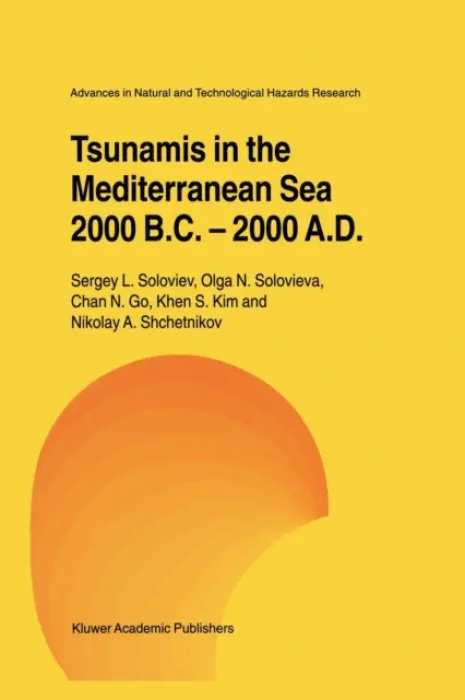 Tsunamis in the Mediterranean Sea 2000 B.C.-2000 A.D. - Soloviev, Sergey L. a Solovieva, Olga N. a Go, Chan N. a Kim, Khen S. a Shchetnikov, Nikolay A.