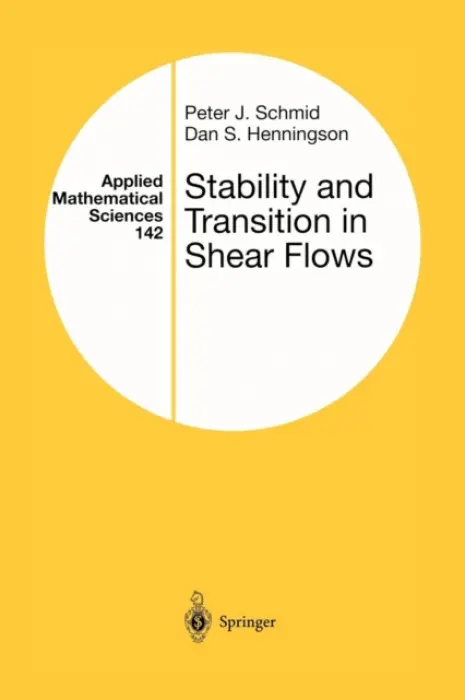 Stability and Transition in Shear Flows - Schmid, Peter J. a Henningson, Dan S.
