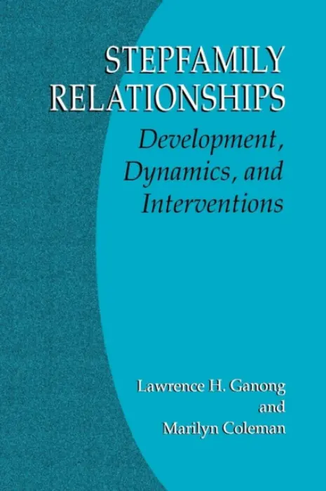 Stepfamily Relationships - Ganong, Lawrence H. a Coleman, Marilyn