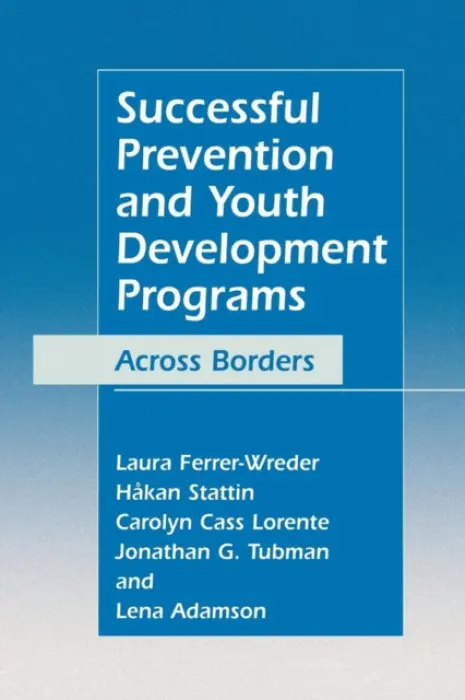 Successful Prevention and Youth Development Programs - Ferrer-Wreder, Laura a Stattin, Hakan a Lorente, Carolyn Cass a Tubman, Jonathan G. a Adamson, Lena