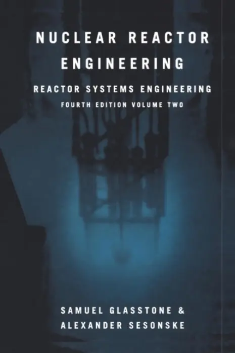 Nuclear Reactor Engineering - Glasstone, Samuel a Sesonske, Alexander