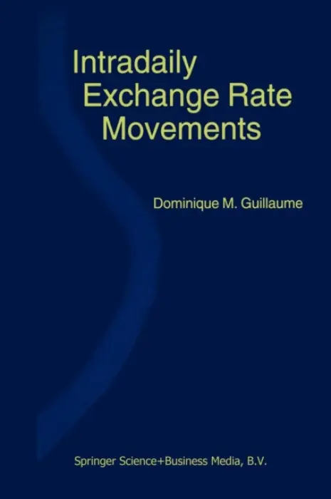 Intradaily Exchange Rate Movements - Guillaume, Dominique M.