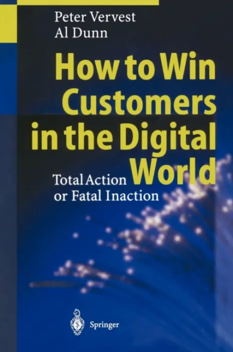How to Win Customers in the Digital World - Vervest, Peter a Dunn, Al