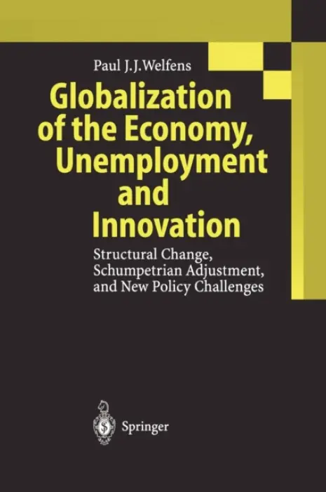 Globalization of the Economy, Unemployment and Innovation - Welfens, Paul J.J.
