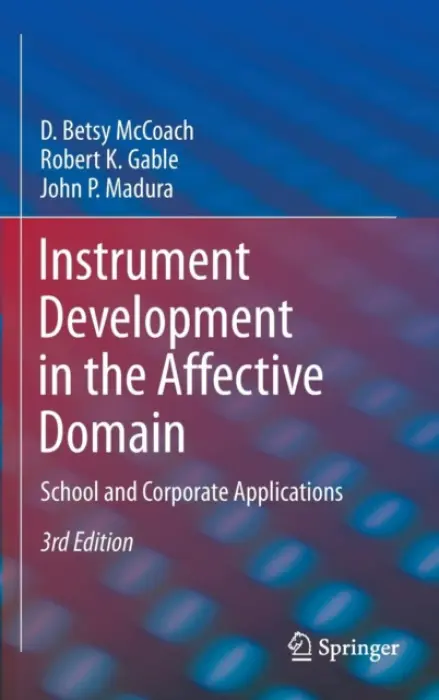 Instrument Development in the Affective Domain - McCoach, D. Betsy a Gable, Robert K. a Madura, John P.