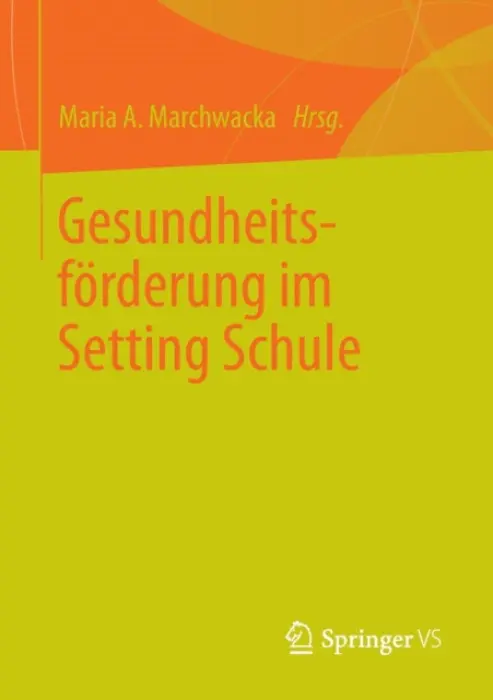 Gesundheitsforderung im Setting Schule