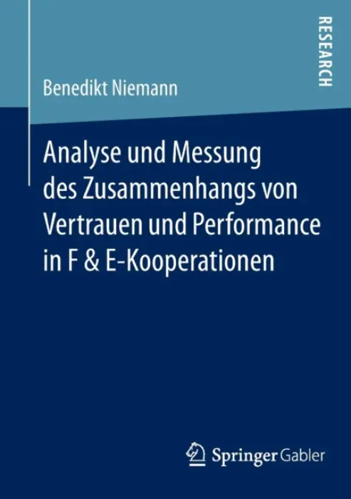 Analyse und Messung des Zusammenhangs von Vertrauen und Performance in F & E-Kooperationen - Niemann, Benedikt