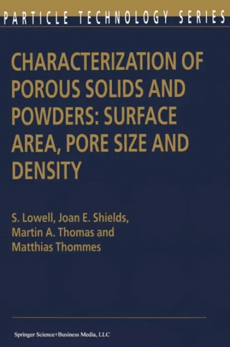 Characterization of Porous Solids and Powders: Surface Area, Pore Size and Density - Lowell, S. a Shields, Joan E. a Thomas, Martin A. a Thommes, Matthias