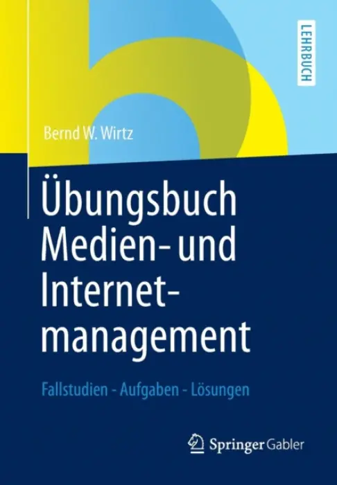 Ubungsbuch Medien- und Internetmanagement - Wirtz, Bernd W.