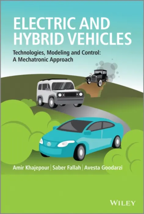 Electric and Hybrid Vehicles - Khajepour, Amir (University of Waterloo, Canada) a Fallah, M. Saber (University of Surrey, UK) a Goodarzi, Avesta (University of Waterloo, Canada)