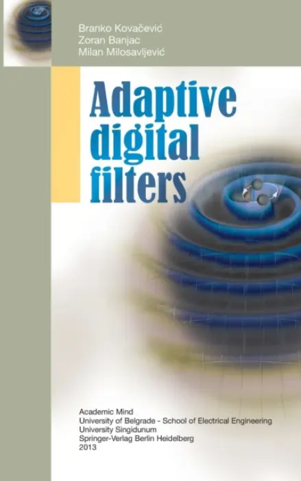 Adaptive Digital Filters - Kovacevic, Branko a Banjac, Zoran a Milosavljevic, Milan