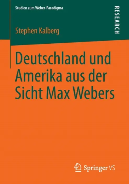Deutschland und Amerika aus der Sicht Max Webers - Kalberg, Stephen