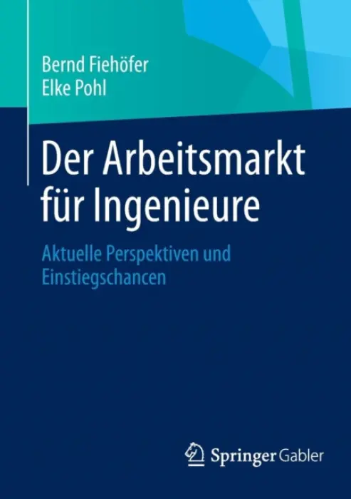 Der Arbeitsmarkt fur Ingenieure - Fiehofer, Bernd a Pohl, Elke