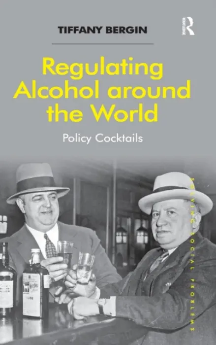 Regulating Alcohol around the World - Bergin, Tiffany