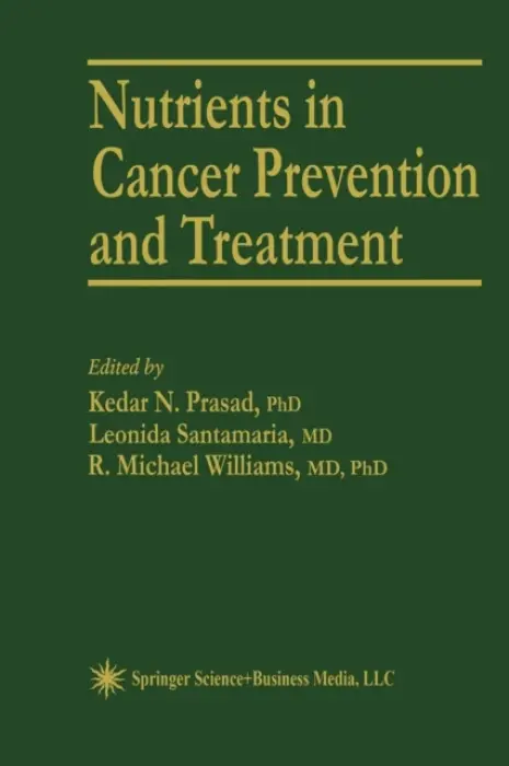 Nutrients in Cancer Prevention and Treatment - Prasad, Kedar N. a Santamaria, Leonida a Williams, R. Michael