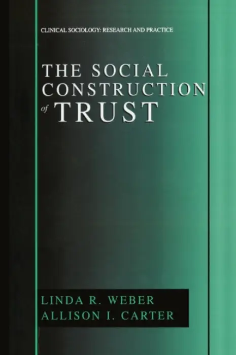 Social Construction of Trust - Weber, Linda R. a Carter, Allison I.