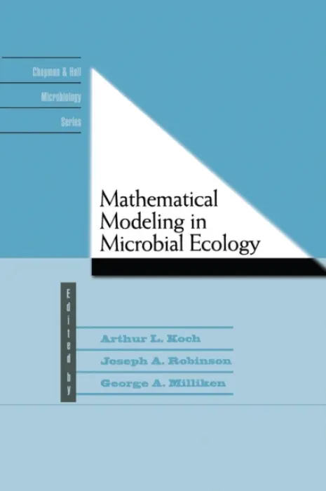 Mathematical Modeling in Microbial Ecology - Koch, A.L. a Robinson, Joseph A. a Milliken, George A.
