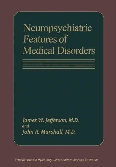 Neuropsychiatric Features of Medical Disorders - Jefferson, James W.