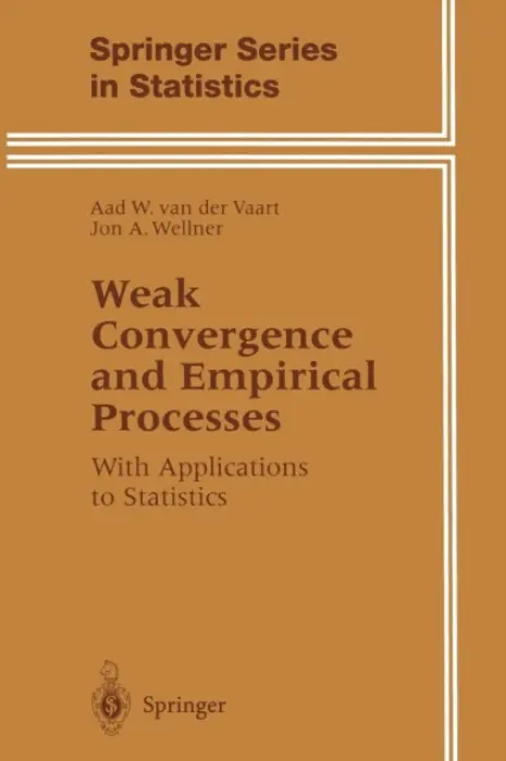 Weak Convergence and Empirical Processes - van der vaart, Aad a Wellner, Jon