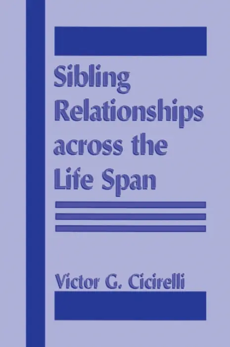 Sibling Relationships Across the Life Span - Cicirelli, Victor
