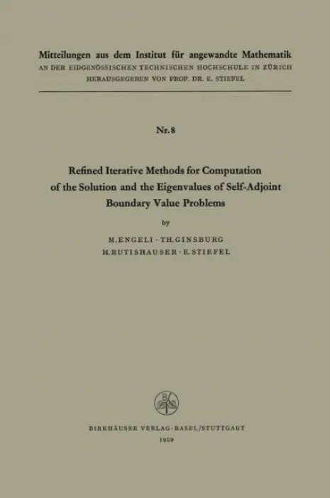 Refined Iterative Methods for Computation of the Solution and the Eigenvalues of Self-Adjoint Boundary Value Problems - ENGELI a GINSBURG a STIEFEL a RUTISHAUSER