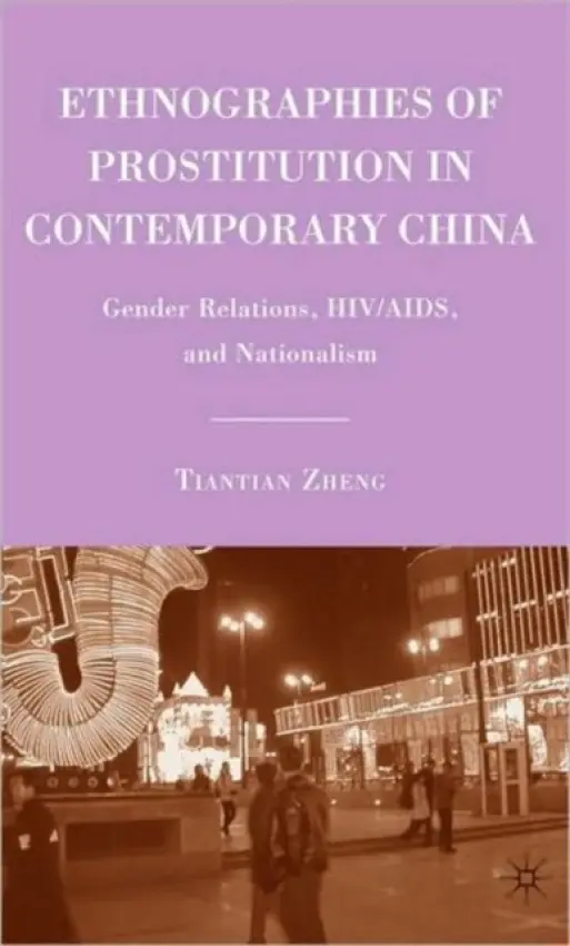 Ethnographies of Prostitution in Contemporary China - Zheng, T.
