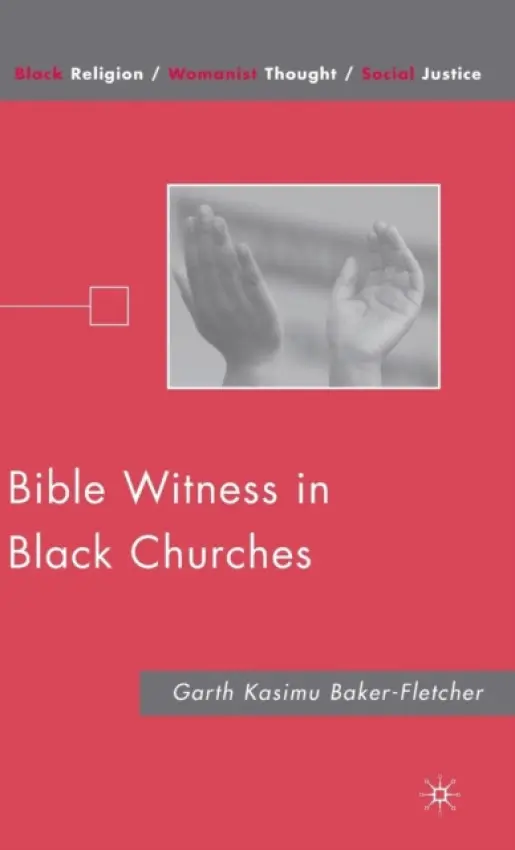 Bible Witness in Black Churches - Baker-Fletcher, G.