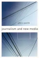 Journalism and New Media - Pavlik, John V.