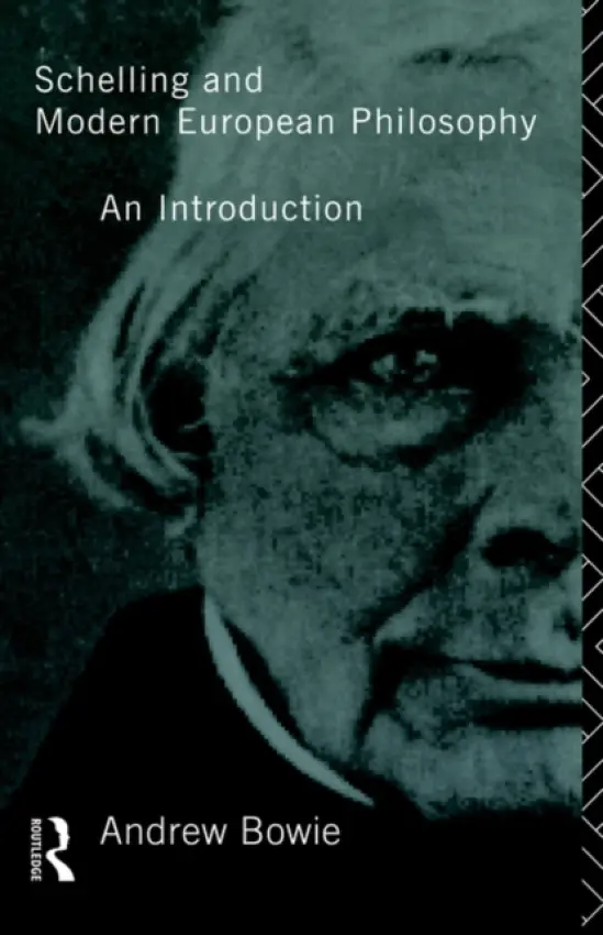 Schelling and Modern European Philosophy: - Bowie, Andrew