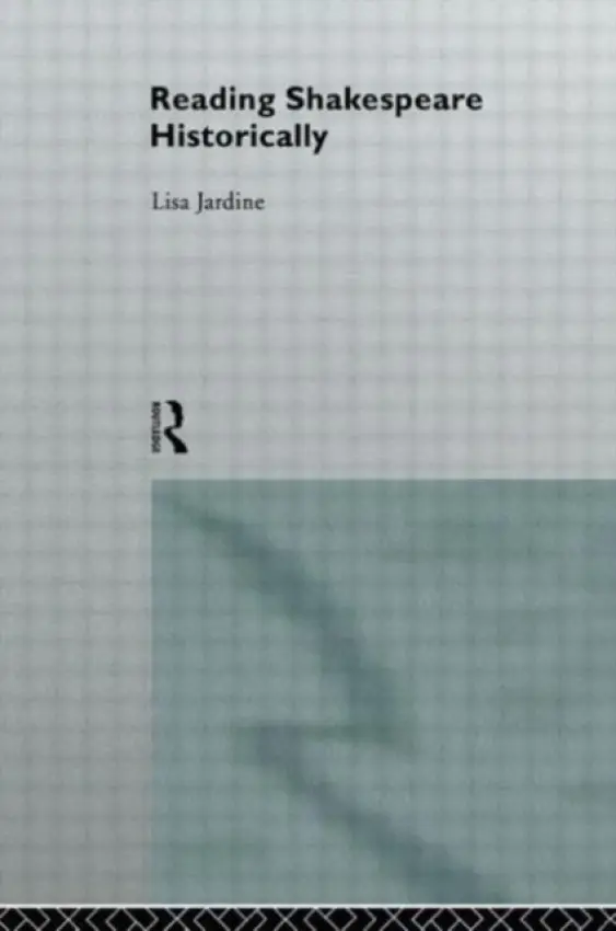 Reading Shakespeare Historically - Jardine, Lisa
