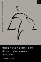 Understanding the Older Consumer - Gunter, Barrie (University of Leicester, UK)