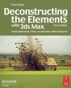 Deconstructing the Elements with 3ds Max - Draper, Pete