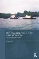 Orang Suku Laut of Riau, Indonesia - Chou, Cynthia (University of Copenhagen, Denmark)