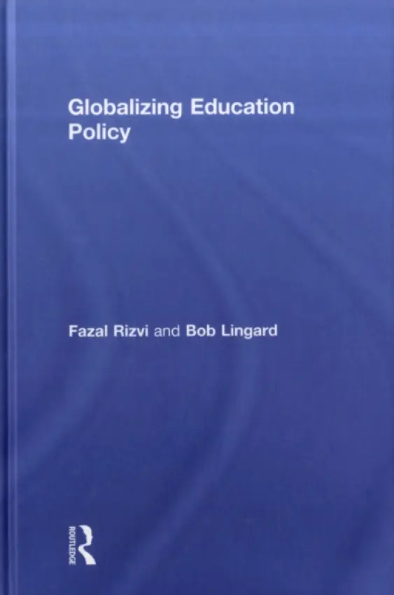 Globalizing Education Policy - Rizvi, Fazal a Lingard, Bob (University of Queensland, Australia)