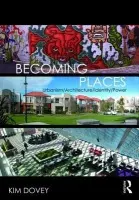 Becoming Places - Dovey, Kim (Melbourne University, Australia)