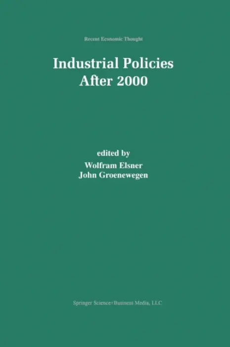 Industrial Policies After 2000 - Elsner, Wolfram a Groenewegen, John