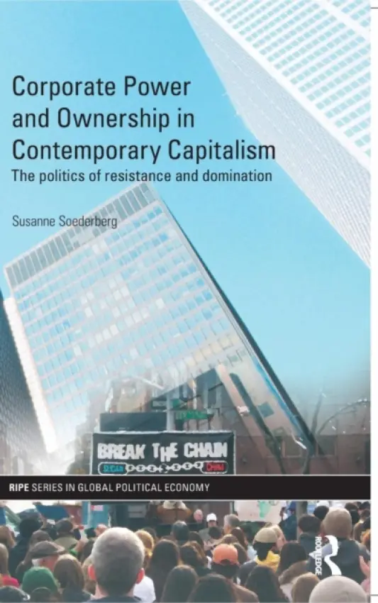 Corporate Power and Ownership in Contemporary Capitalism - Soederberg, Susanne (Queen's University, Canada)