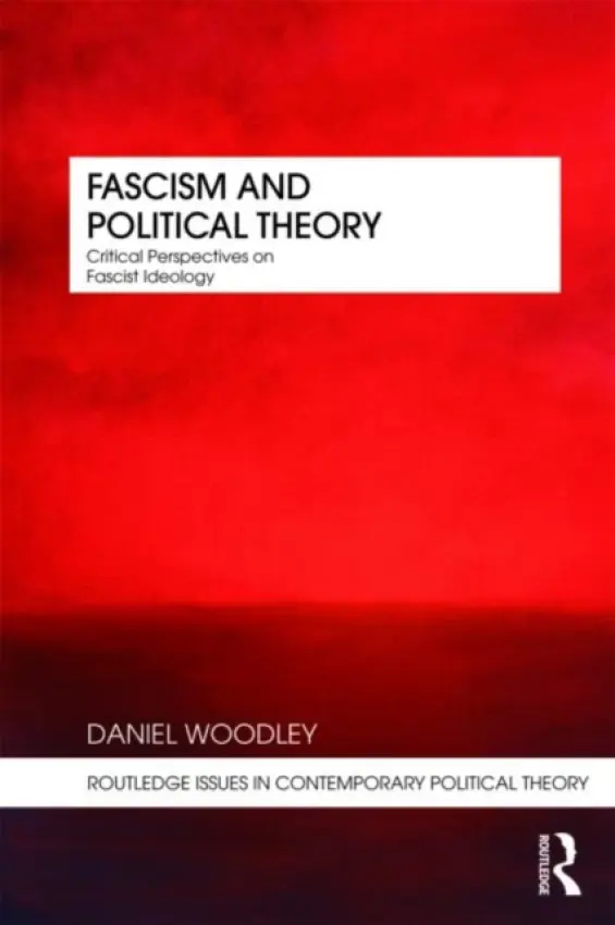 Fascism and Political Theory - Woodley, Daniel (DLD College, London, UK)