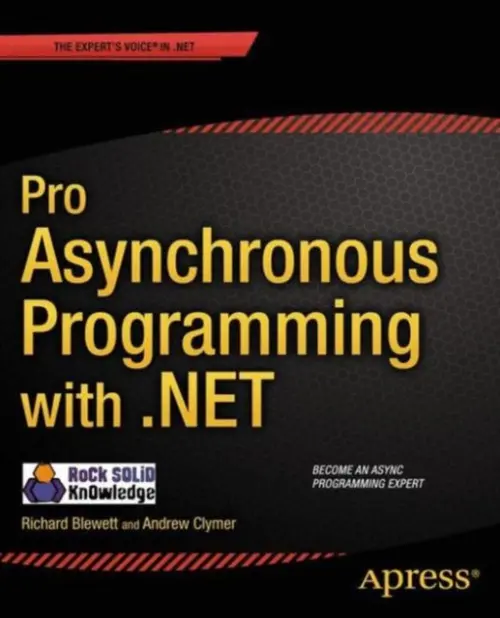 Pro Asynchronous Programming with .NET - Blewett, Richard a Clymer, Andrew a Ltd, Rock Solid Knowledge