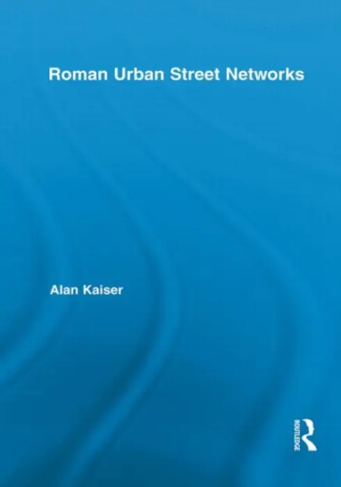 Roman Urban Street Networks - Kaiser, Alan (University of Evansville, USA)
