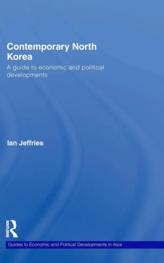 Contemporary North Korea - Jeffries, Ian (Swansea University, UK)