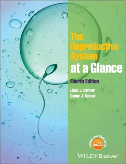 Reproductive System at a Glance - Heffner, Linda J. (Boston University School of Medicine) a Schust, Danny J. (University of Missouri School of Medicine and Missouri Women's and Children's Hospital)