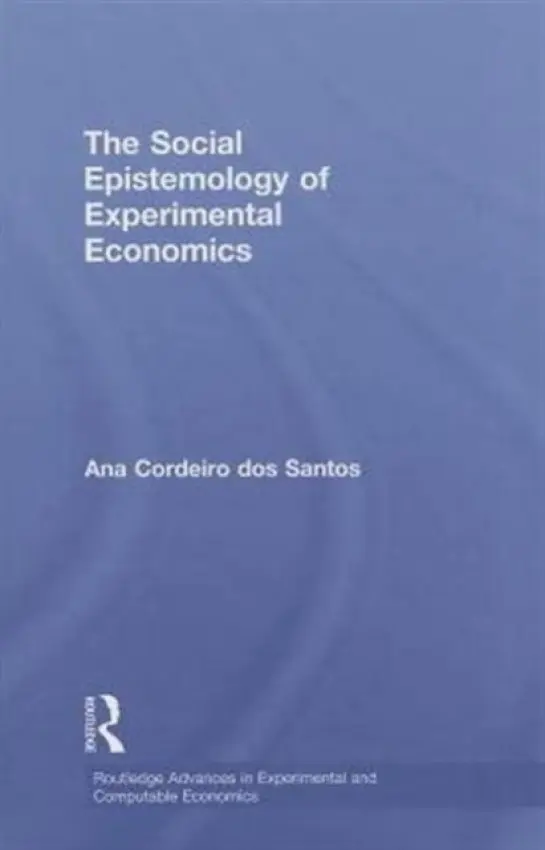 Social Epistemology of Experimental Economics - Cordeiro dos Santos, Ana (University of Coimbra, Portugal)