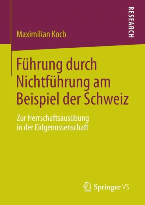 Fuhrung durch Nichtfuhrung am Beispiel der Schweiz - Koch, Maximilian