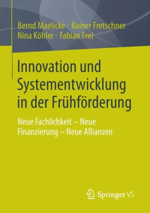 Innovation und Systementwicklung in der Fruhforderung - Maelicke, Bernd a Fretschner, Rainer a Kohler, Nina a Frei, Fabian