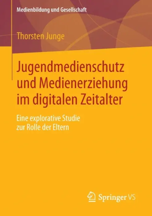 Jugendmedienschutz und Medienerziehung im digitalen Zeitalter - Junge, Thorsten